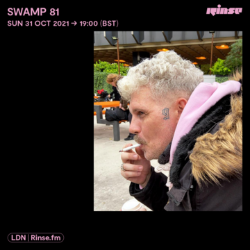 2021-10-31 - Loefah - Swamp 81, Rinse FM.png