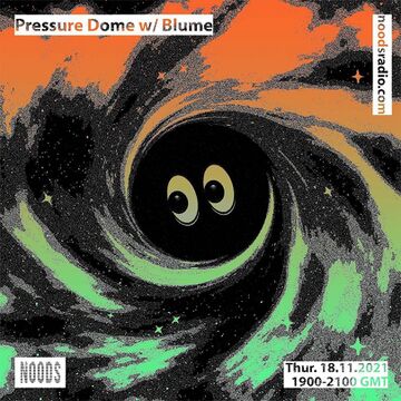 2021-11-18 - Yushh, Blume - Pressure Dome, Noods Radio.jpg
