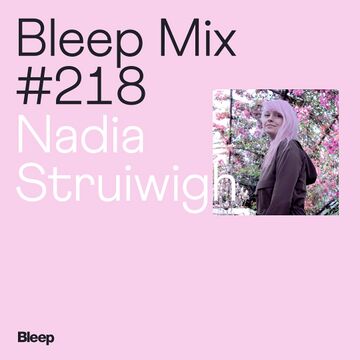 2021-12-08 - Nadia Struiwigh - Bleep Mix 218.jpg