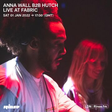 2022-01-01 - Anna Wall B2B Hutch @ fabric, London (Rinse FM).jpeg