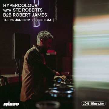 2022-01-25 - Ste Roberts B2B Robert James - Hypercolour, Rinse FM.jpg