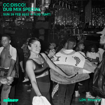 2022-02-20 - CC Disco! - Rinse FM (Dub Mix Special).png