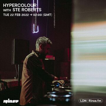 2022-02-22 - Ste Roberts - Hypercolour, Rinse FM.jpg