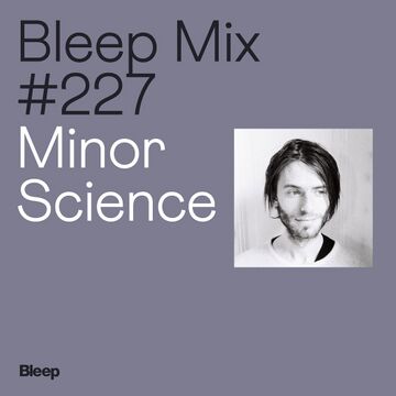 2022-03-02 - Minor Science - Bleep Mix 227.jpg