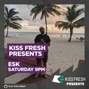 2022-03-05 - Esk - KISS Fresh Presents