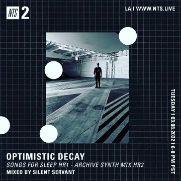 2022-03-08 - Silent Servant - Optimistic Decay, NTS Radio.jpg