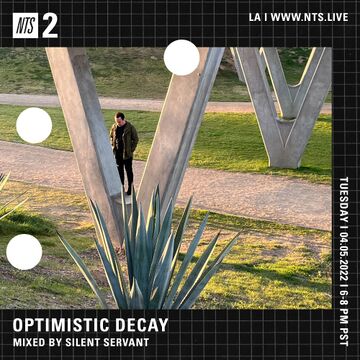 2022-04-05 - Silent Servant - Optimistic Decay, NTS Radio.jpg