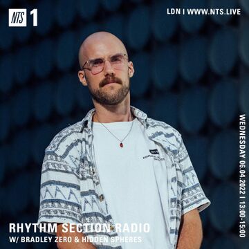 2022-04-06 - Bradley Zero, Hidden Spheres - Rhythm Section, NTS Radio.jpg