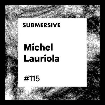 2022-04-18 - Michel Lauriola - Submersive Podcast 115.jpg