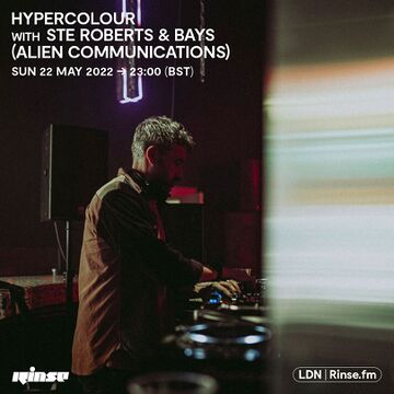 2022-04-23 - Ste Roberts, Bays - Hypercolour, Rinse FM.jpg