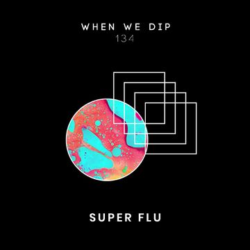 2022-05-11 - Super Flu - When We Dip 134.jpg