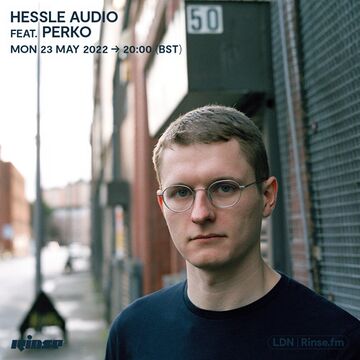 2022-05-23 - Perko - Hessle Audio, Rinse FM.jpg
