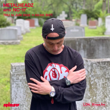 2022-06-16 - NC-17 - Metalheadz, Rinse FM.png