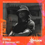 2022-07-02 - Bailey & MC Blackeye @ Outlook Festival UK
