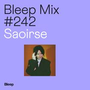 2022-07-27 - Saoirse - Bleep Mix 242