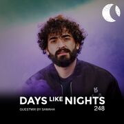 2022-08-08 - Samaha - DAYS like NIGHTS Radio 248