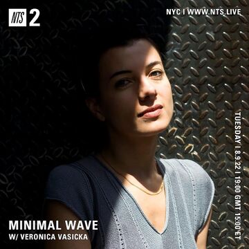 2022-08-09 - Veronica Vasicka - Minimal Wave, NTS Radio.jpg