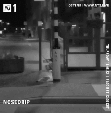 2022-08-11 - Nosedrip - NTS Radio.gif