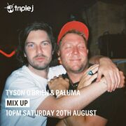 2022-08-20 - Tyson O'Brien & Paluma - Triple J Mix Up
