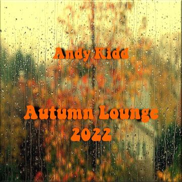 2022-09-22 - Andy Kidd - Autumn Lounge 2022 (Promo Mix).jpg
