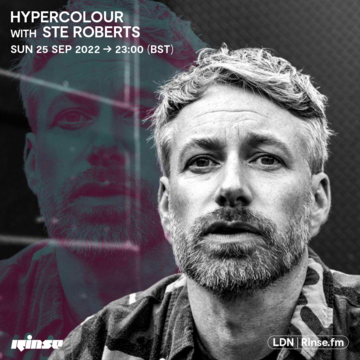 2022-09-25 - Ste Roberts - Hypercolour, Rinse FM.png