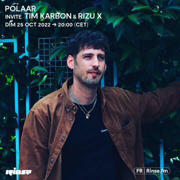 2022-09-25 - Tim Karbon, Rizu X - POLAAR, Rinse FM France.jpg
