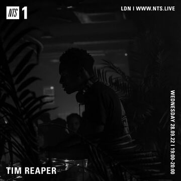 2022-09-28 - Tim Reaper - NTS Radio.jpg