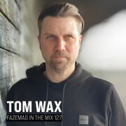 2022-09 - Tom Wax - FAZEmag In The Mix 127
