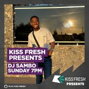 2022-10-09 - DJ Sambo - KISS Fresh Presents