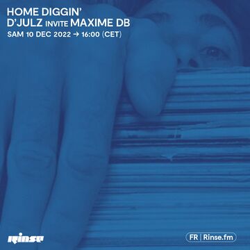 2022-10-12 - D'Julz, Maxime dB - HOME DiGGIN', Rinse FM France.jpg