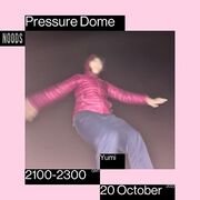 2022-10-12 - Yushh, Yumi - Pressure Dome, Noods Radio