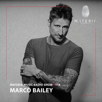 2022-10-15 - Marco Bailey - Materia Music Radio Show 116.jpg
