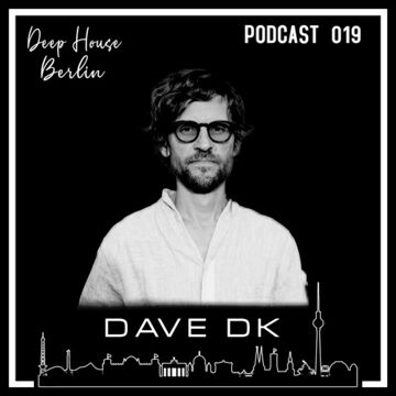 2022-10-25 - Dave DK - Deep House Berlin Podcast 019.jpg