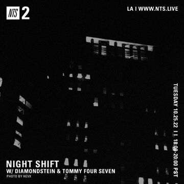 2022-10-25 - Diamondstein, Tommy Four Seven - Night Shift, NTS Radio.jpg
