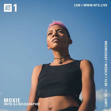2022-11-09 - Moxie, DJ Holographic - NTS Radio.jpg