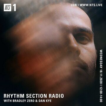 2022-11-18 - Bradley Zero, Dan Kye - Rhythm Section, NTS Radio.jpg