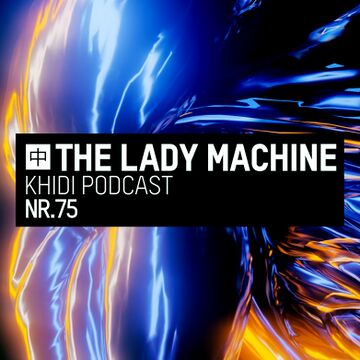 2022-11-28 - The Lady Machine - KHIDI Podcast Nr.75.jpg