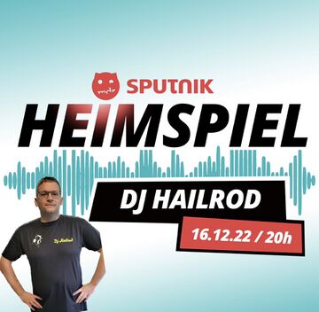 2022-12-16 - DJ Hailrod - Sputnik Heimspiel.jpg