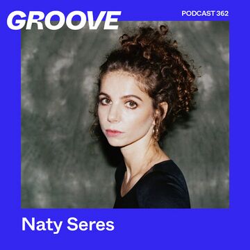 2022-12-23 - Naty Seres - Groove Podcast 362.jpg