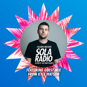 2023-01-06 - Solardo, Kyle Watson - Sola Radio 032
