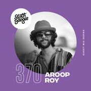 2023-01-13 - Aroop Roy - SlothBoogie Guestmix 370