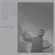 2023-01-31 - Eli Soul Clap - Coloring Lessons Mix Series 050
