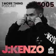 2023-02-09 - J:Kenzo - 1 More Thing Podcast 005