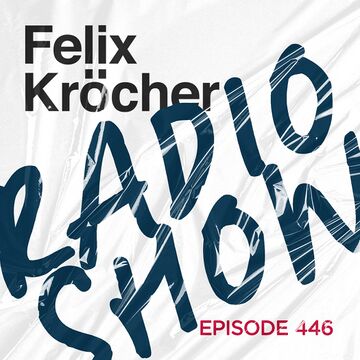 2023-02-17 - Felix Kröcher - Felix Kröcher Radio Show 446.jpg