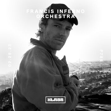 2023-02-28 - Francis Inferno Orchestra - XLR8R Podcast 789.jpg