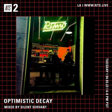 2023-04-04 - Silent Servant - Optimistic Decay, NTS Radio.jpg