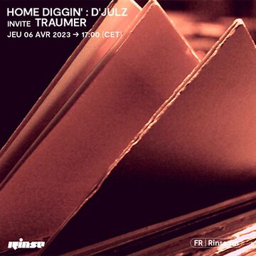 2023-04-06 - D'Julz, Traumer - HOME DiGGIN', Rinse FM France.jpg