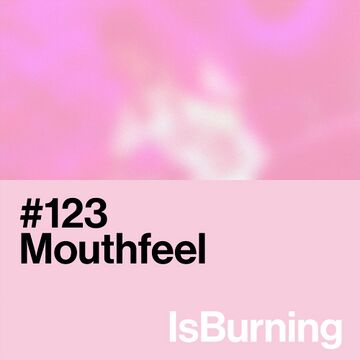 2023-05-05 - Mouthfeel - ...IsBurning 123.jpg