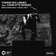 2023-05-20 - Charlotte Bendiks - Comme Des Larmes, Rinse F …
