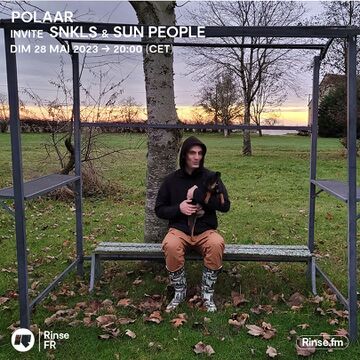 2023-05-28 - SNKLS, Sun People - POLAAR, Rinse FM France.jpg